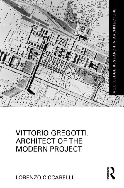 Lorenzo Ciccarelli - Vittorio Gregotti. Architect of the Modern Project, E-bok. Tillgänglighet: Lägg i varukorg