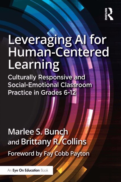 Brittany R. Collins, Marlee S. Bunch - Leveraging AI for Human-Centered Learning, E-bok