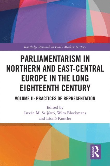 Laszlo Kontler, Wim Blockmans, Istvan M. Szijarto - Parliamentarism in Northern and East-Central Europe in the Long Eighteenth Century, E-bok