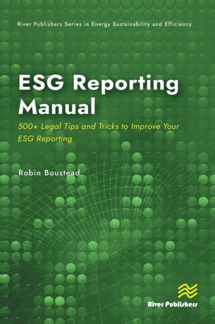 Robin Boustead - ESG Reporting Manual: 500+ Legal Tips and Tricks to Improve Your ESG Reporting, E-bok