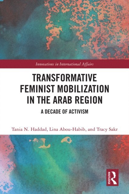 Tracy Sakr, Lina Abou-Habib, Tania N. Haddad - Transformative Feminist Mobilization in the Arab Region, E-bok