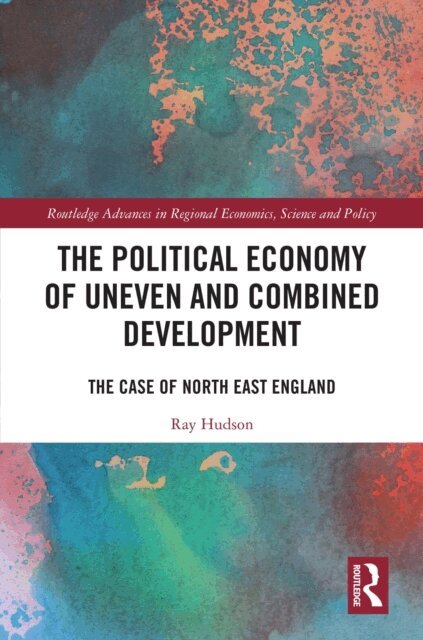 Ray Hudson - Political Economy of Uneven and Combined Development, E-bok