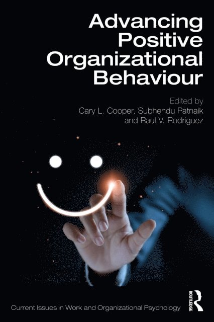 Raul V. Rodriguez, Subhendu Patnaik, Cary L. Cooper - Advancing Positive Organizational Behaviour, E-bok