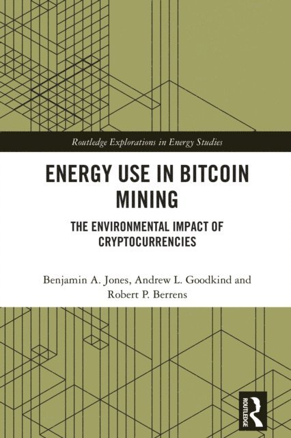 Robert P. Berrens, Andrew L. Goodkind, Benjamin A. Jones - Energy Use in Bitcoin Mining, E-bok