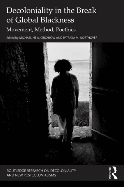 Patricia M. Northover, Michaeline A. Crichlow - Decoloniality in the Break of Global Blackness, E-bok