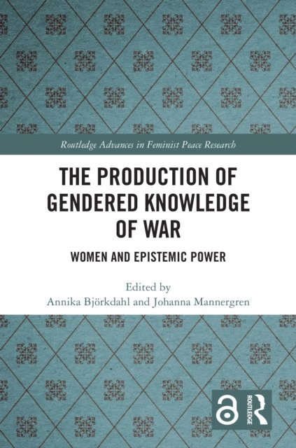Johanna Mannergren, Annika Bjorkdahl - Production of Gendered Knowledge of War, E-bok