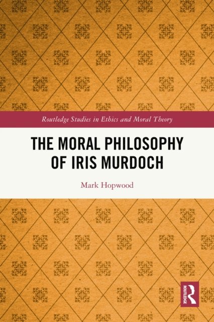 Mark Hopwood - Moral Philosophy of Iris Murdoch, E-bok