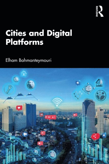 Elham Bahmanteymouri - Cities and Digital Platforms, E-bok