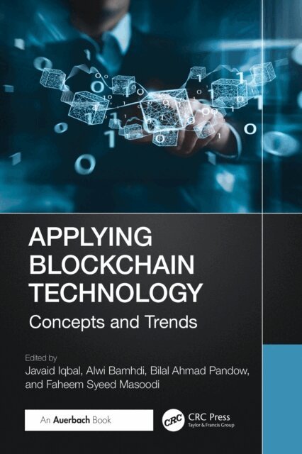 Faheem Syeed Masoodi, Bilal Ahmad Pandow, Alwi Bamhdi, Javaid Iqbal - Applying Blockchain Technology, E-bok