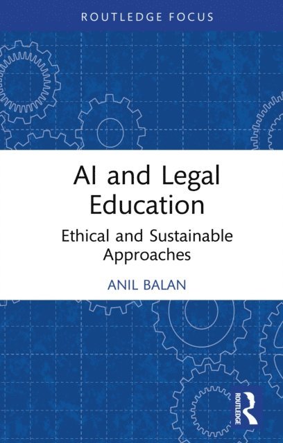 Anil Balan - AI and Legal Education, E-bok