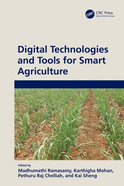 Kai Sheng, Pethuru Raj, Karthigha Mohan, Madhumathi Ramasamy - Digital Technologies and Tools for Smart Agriculture, E-bok