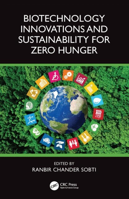 Ranbir Chander Sobti - Biotechnology Innovations and Sustainability for Zero Hunger, E-bok