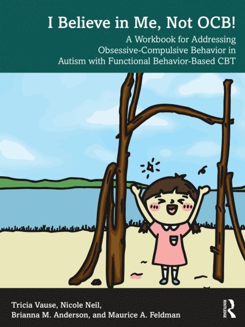 Maurice A. Feldman, Brianna M. Anderson, Nicole Neil, Tricia Vause - I Believe in Me, Not OCB!, E-bok