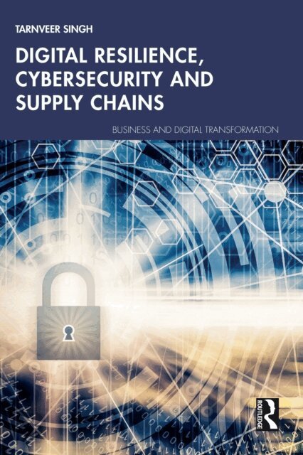 Tarnveer Singh - Digital Resilience, Cybersecurity and Supply Chains, E-bok