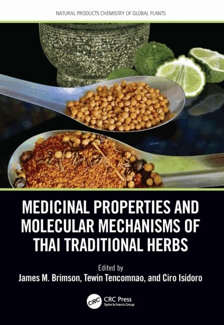 Ciro Isidoro, Tewin Tencomnao, James M. Brimson - Medicinal Properties and Molecular Mechanisms of Thai Traditional Herbs, E-bok
