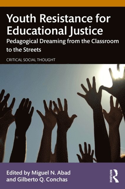 Gilberto Q. Conchas, Miguel N. Abad - Youth Resistance for Educational Justice, E-bok