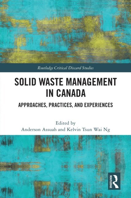 Kelvin Tsun Wai Ng, Anderson Assuah - Solid Waste Management in Canada, E-bok