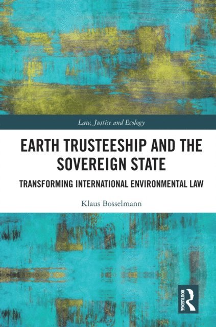 Klaus Bosselmann - Earth Trusteeship and the Sovereign State, E-bok