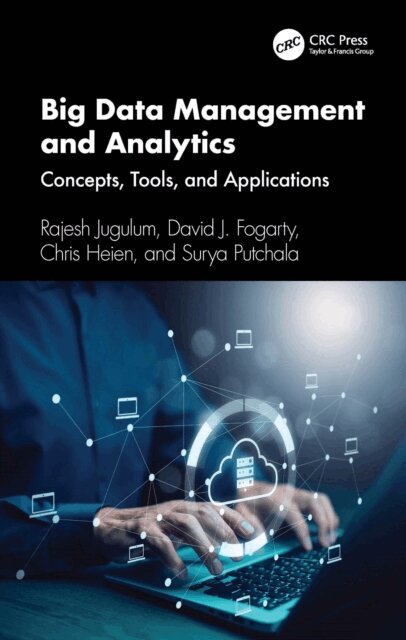 Surya Putchala, Chris Heien, David J. Fogarty, Rajesh Jugulum - Big Data Management and Analytics, E-bok