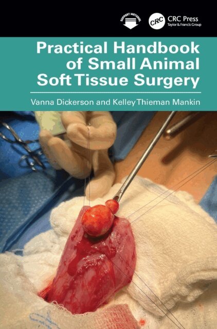 Kelley Thieman Mankin, Vanna Dickerson - Practical Handbook of Small Animal Soft Tissue Surgery, E-bok