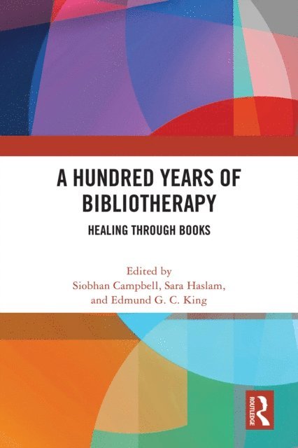 Edmund G. C. King, Sara Haslam, Siobhan Campbell - Hundred Years of Bibliotherapy, E-bok