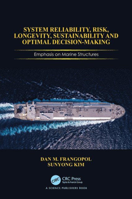Sunyong Kim, Dan M Frangopol - System Reliability, Risk, Longevity, Sustainability and Optimal Decision Making, E-bok