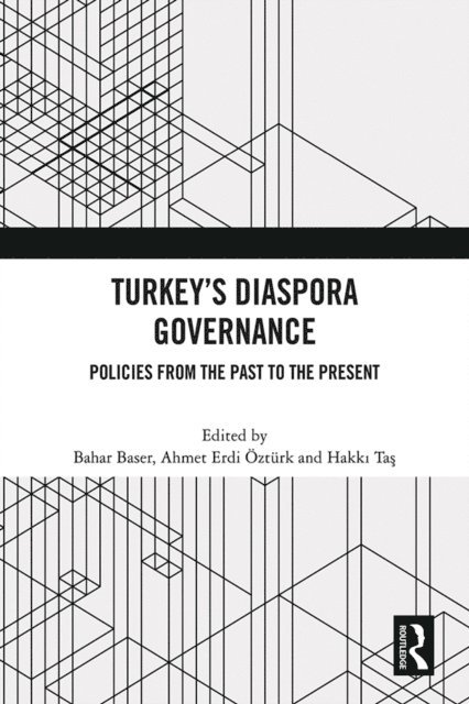 Hakki Tas, Ahmet Erdi Ozturk, Bahar Baser - Turkey's Diaspora Governance, E-bok