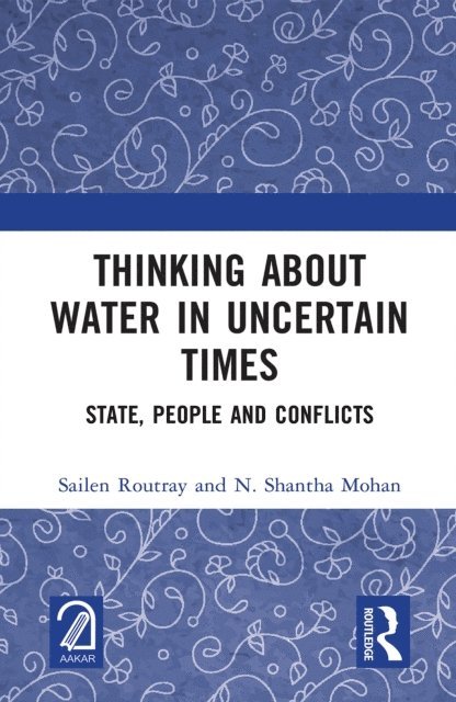 N. Shantha Mohan, Sailen Routray - Thinking about Water in Uncertain Times, E-bok