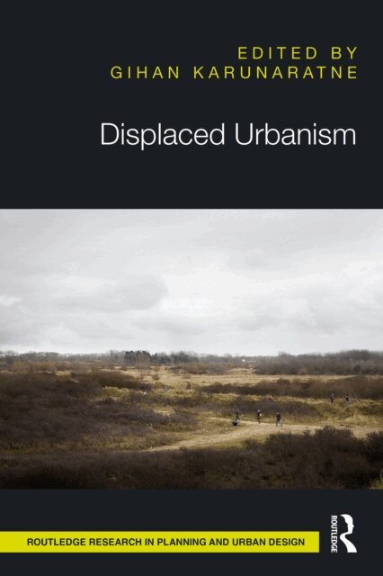 Gihan Karunaratne - Displaced Urbanism, E-bok