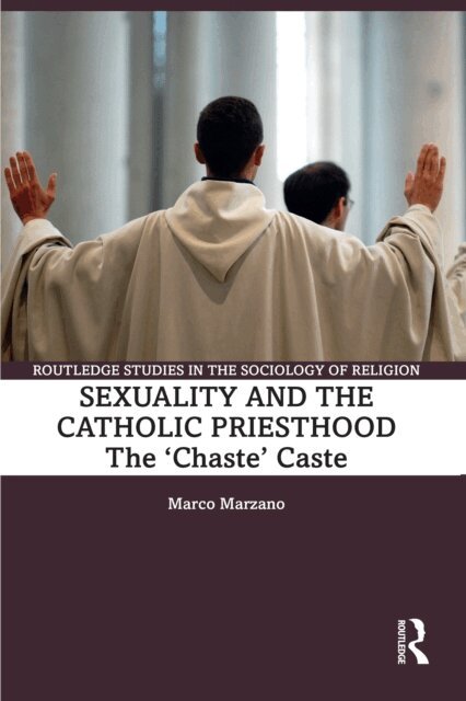 Marco Marzano - Sexuality and the Catholic Priesthood, E-bok