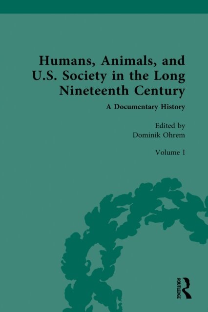 Dominik Ohrem - Humans, Animals, and U.S. Society in the Long Nineteenth Century: A Documentary History, E-bok