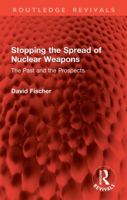 David Fischer - Stopping the Spread of Nuclear Weapons, E-bok