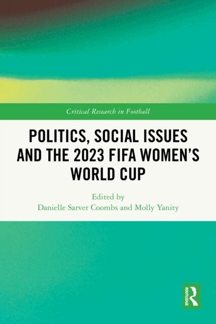 Molly Yanity, Danielle Sarver Coombs - Politics, Social Issues and the 2023 FIFA Womena  s World Cup, E-bok