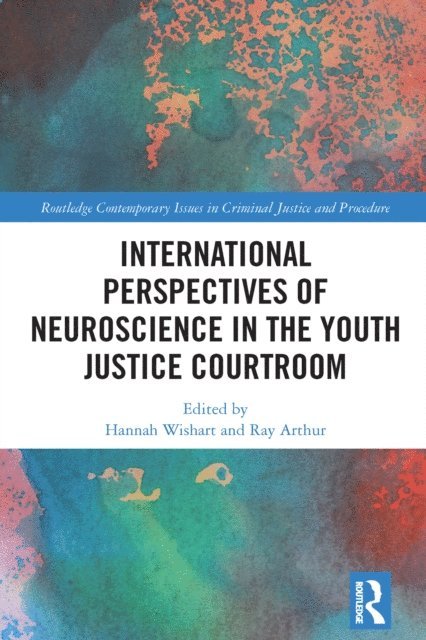 Ray Arthur, Hannah Wishart - International Perspectives of Neuroscience in the Youth Justice Courtroom, E-bok