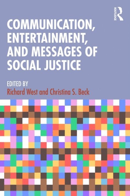 Christina S. Beck, Richard West - Communication, Entertainment, and Messages of Social Justice, E-bok