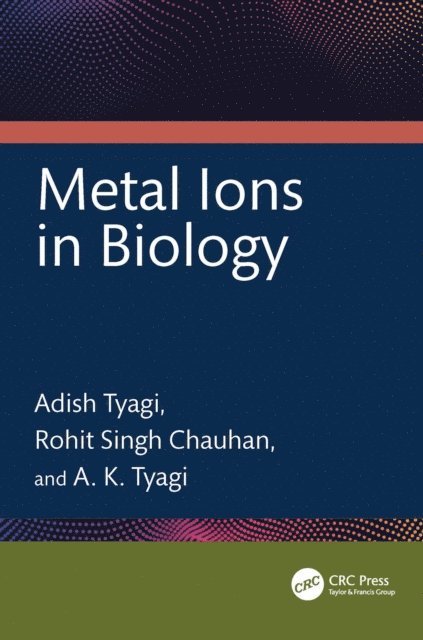 A. K. Tyagi, Rohit Singh Chauhan, Adish Tyagi - Metal Ions in Biology, E-bok