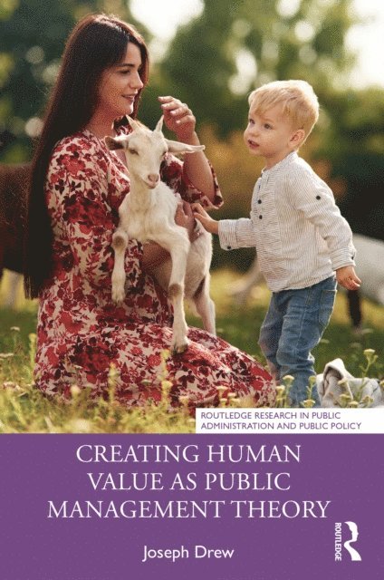 Joseph Drew - Creating Human Value as Public Management Theory, E-bok
