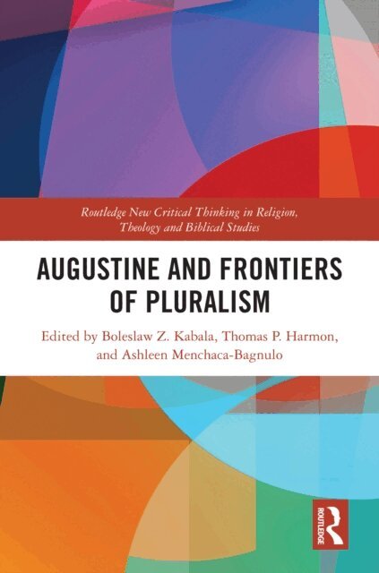 Ashleen Menchaca-Bagnulo, Thomas P. Harmon, Boleslaw Z. Kabala - Augustine and Frontiers of Pluralism, E-bok