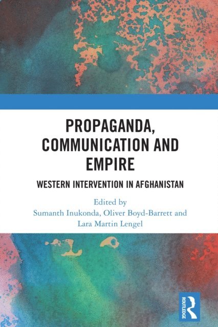 Lara Martin Lengel, Oliver Boyd-Barrett, Sumanth Inukonda - Propaganda, Communication and Empire, E-bok