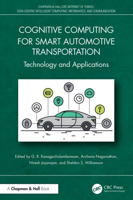 Sheldon S. Williamson, Niresh Jayarajan, Archana Naganathan, G. R. Kanagachidambaresan - Cognitive Computing for Smart Automotive Transportation, E-bok