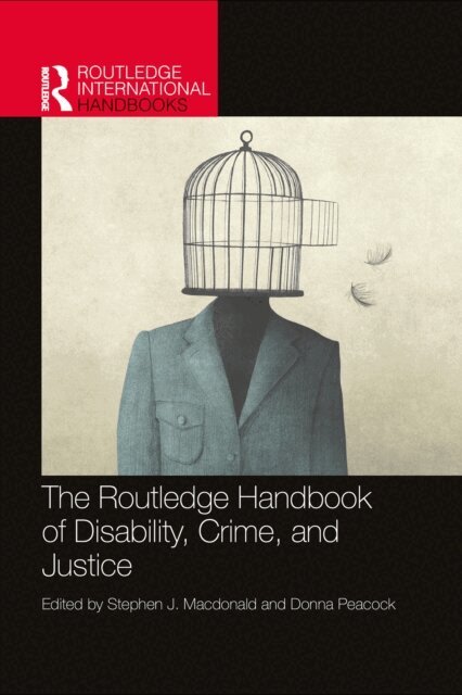 Donna Peacock, Stephen J. Macdonald - Routledge Handbook of Disability, Crime, and Justice, E-bok