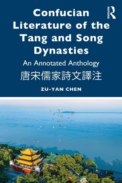 Zu-yan Chen - Confucian Literature of the Tang and Song Dynasties, E-bok