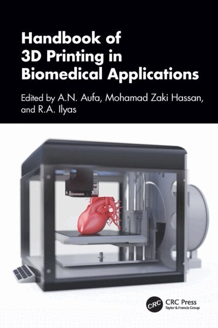 R.A. Ilyas, Mohamad Zaki Hassan, A.N. Aufa - Handbook of 3D Printing in Biomedical Applications, E-bok