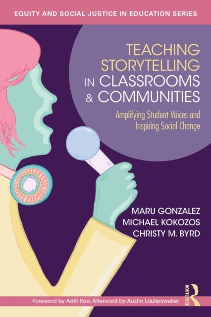 Christy M. Byrd, Michael Kokozos, Maru Gonzalez - Teaching Storytelling in Classrooms and Communities, E-bok