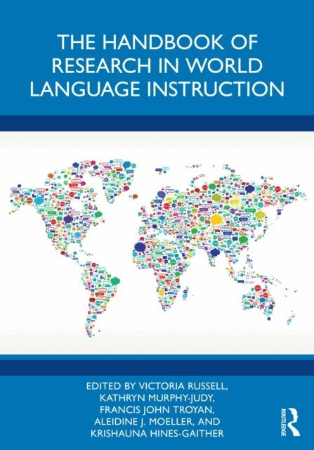 Krishauna Hines-Gaither, Aleidine J. Moeller, Francis John Troyan, Kathryn Murphy-Judy, Victoria Russell - Handbook of Research in World Language Instruction, E-bok