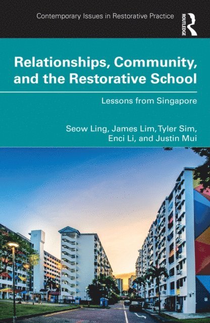Justin Mui, Enci Li, Tyler Sim, James Lim, Seow-Ling Kek - Relationships, Community, and the Restorative School, E-bok