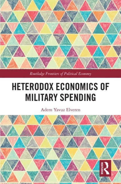 Adem Yavuz Elveren - Heterodox Economics of Military Spending, E-bok