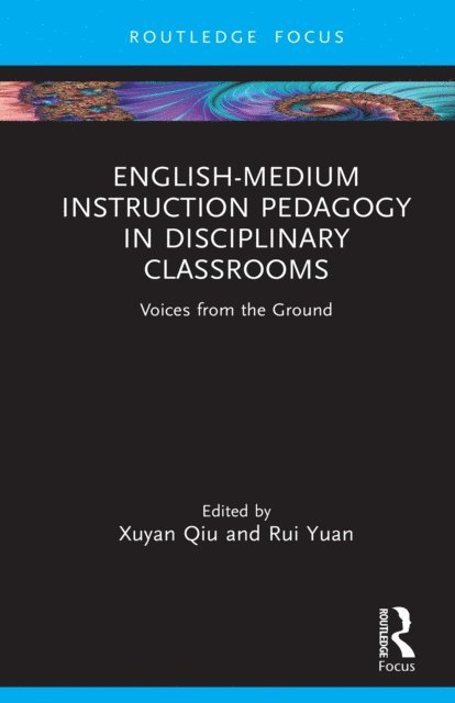 Rui Yuan, Xuyan Qiu - English-Medium Instruction Pedagogy in Disciplinary Classrooms, E-bok