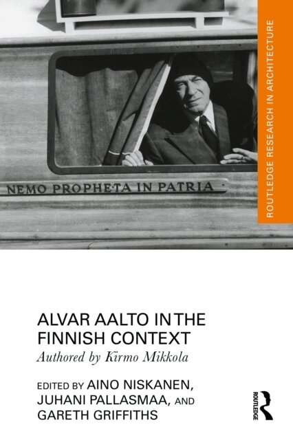 Kirmo Mikkola, Gareth Griffiths, Juhani Pallasmaa, Aino Niskanen - Alvar Aalto in the Finnish Context, E-bok