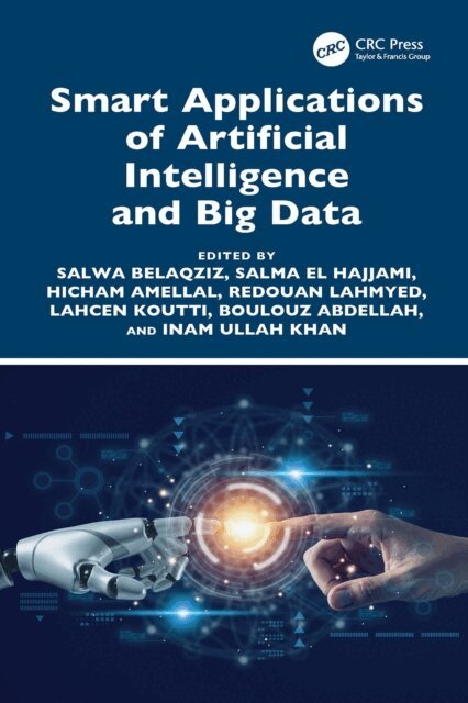 Inam Ullah Khan, Boulouz Abdellah, Lahcen Koutti, Redouan Lahmyed, Hicham Amellal, Salma El Hajjami, Salwa Belaqziz - Smart Applications of Artificial Intelligence and Big Data, E-bok